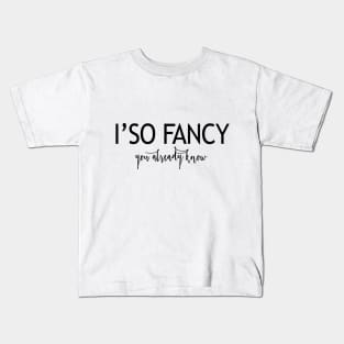 I m so Fancy Kids T-Shirt